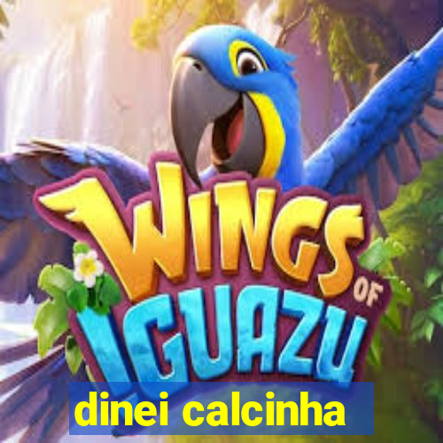 dinei calcinha